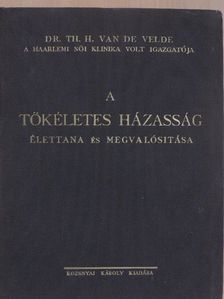 Dr. th. H. Van de Velde - A tökéletes házasság [antikvár]