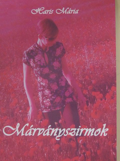 Haris Mária - Márványszirmok [antikvár]