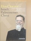 Elias Chacour - Israeli, Palästinenser, Christ [antikvár]
