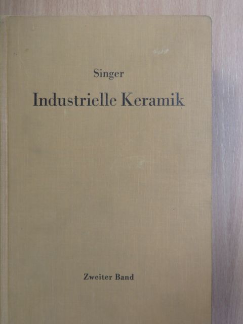 Felix Singer - Industrielle Keramik II. [antikvár]