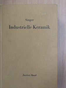 Felix Singer - Industrielle Keramik II. [antikvár]