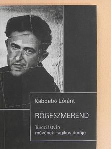 Kabdebó Lóránt - Rögeszmerend [antikvár]