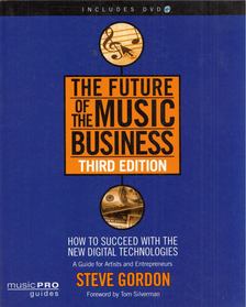 Steve Gordon - The Future of the Music Business: How to Succeed with the New Digital Technologies [antikvár]