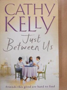 Cathy Kelly - Just Between Us [antikvár]