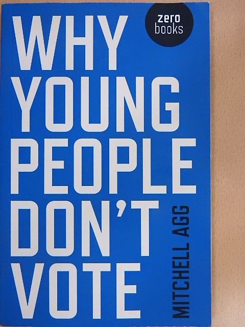 Mitchell Agg - Why Young People Don't Vote [antikvár]