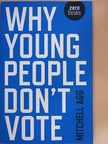 Mitchell Agg - Why Young People Don't Vote [antikvár]