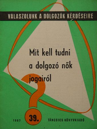 Dr. Deák László - Mit kell tudni a dolgozó nők jogairól? [antikvár]