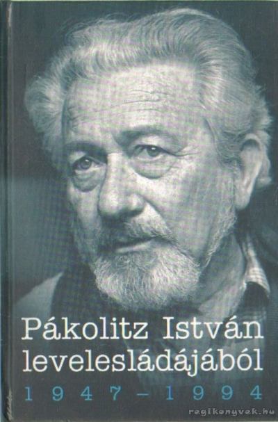 PÁKOLITZ ISTVÁN - Pákolitz István levelesládájából 1947-1994 [antikvár]