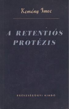 Kemény Imre - A retentiós protézis [antikvár]