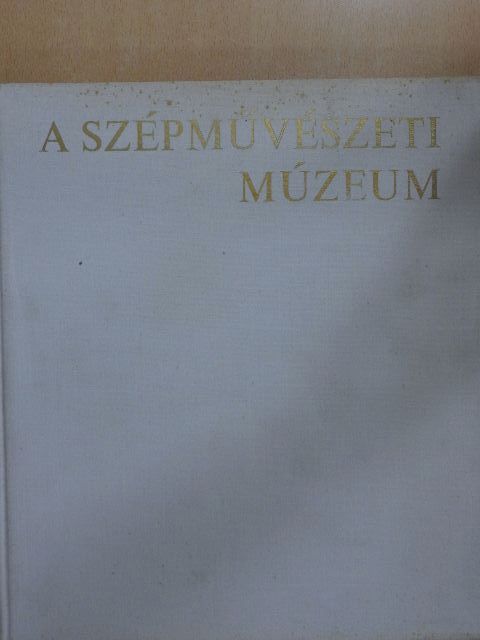 Garas Klára - A Szépművészeti Múzeum  [antikvár]