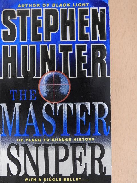 Stephen Hunter - The Master Sniper [antikvár]
