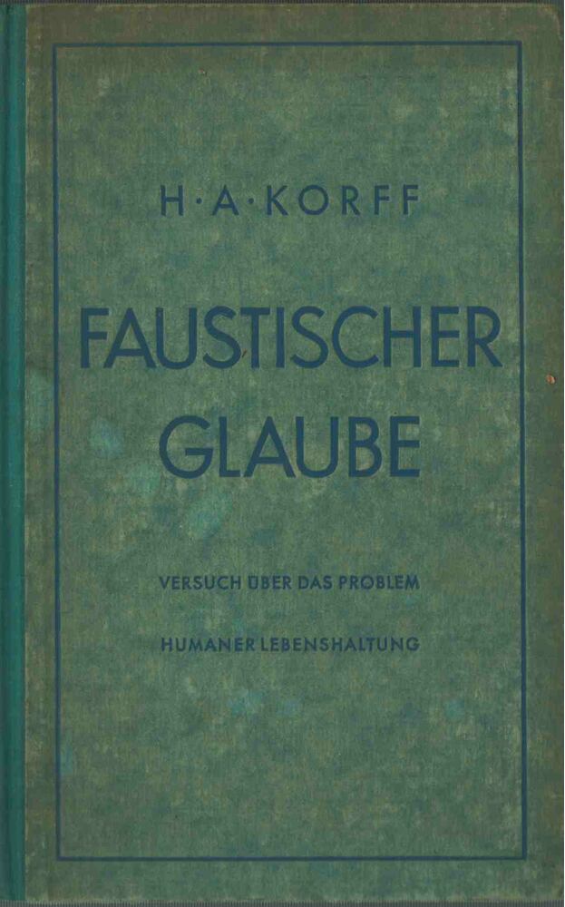 H. A. Korff - Faustischer Glaube [antikvár]