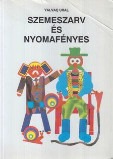 Yalvaç Ural - Szemeszarv és nyomafényes [antikvár]