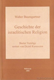 Baumgartner, Walter - Geschichte der israelitischen Religion [antikvár]