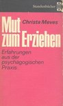 MEVES, CHRISTA - Mut zum Erziehen [antikvár]