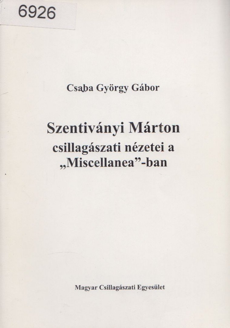 Csaba György Gábor - Szentiványi Márton csillagászati nézetei a "Miscellanea"-ban [antikvár]