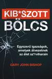 Gary John Bishop - Kib*szott bölcs: Egyszerű igazságok, amelyek átvezetnek az élet sz*rviharain