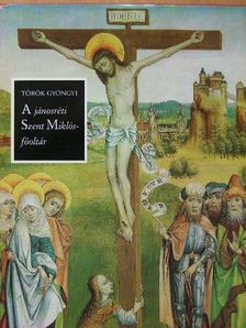 Török Gyöngyi - A jánosréti Szent Miklós-főoltár [antikvár]