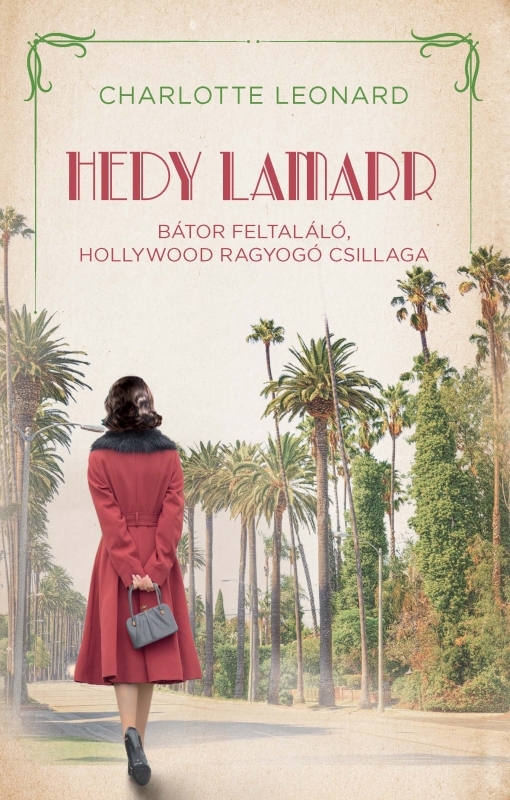 Charlotte Leonard - Hedy Lamarr - Bátor feltaláló, Hollywood ragyogó csillaga [eKönyv: epub, mobi]