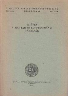 75 éves a Magyar Nyelvtudományi Társaság [antikvár]