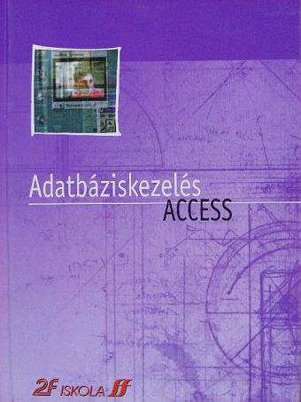 Dódáné Dr. Szép Ibolya - Adatbáziskezelés Access [antikvár]