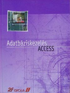 Dódáné Dr. Szép Ibolya - Adatbáziskezelés Access [antikvár]