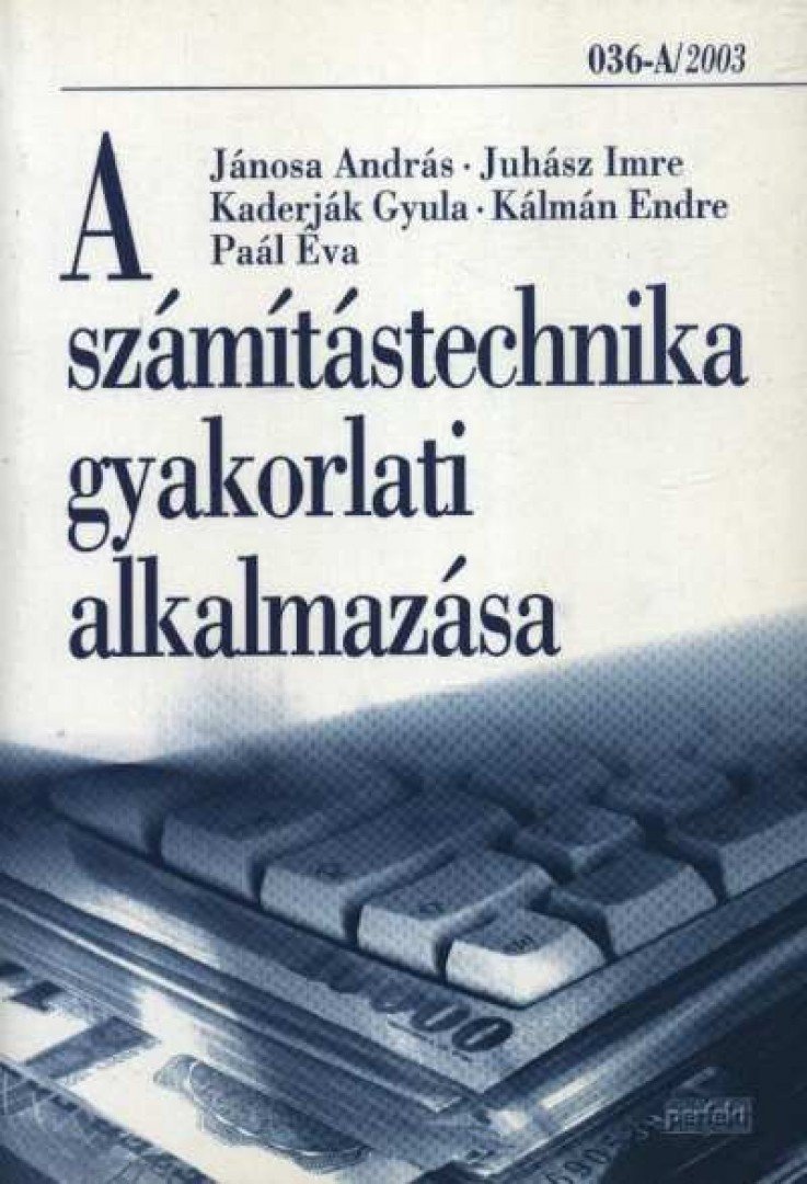 Juhász Imre, Jánosa András, Kaderják Gyula, Kálmán Endre, Paál Éva - A számítástechnika gyakorlati alkalmazása [antikvár]