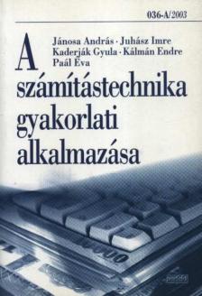 Juhász Imre, Jánosa András, Kaderják Gyula, Kálmán Endre, Paál Éva - A számítástechnika gyakorlati alkalmazása [antikvár]
