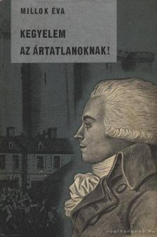 Millok Éva - Kegyelem az ártatlanoknak! [antikvár]