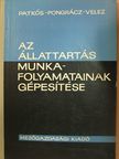 Patkós István - Az állattartás munkafolyamatainak gépesítése [antikvár]