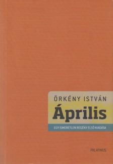 ÖRKÉNY ISTVÁN - Április - Egy ismeretlen regény első kiadása [antikvár]