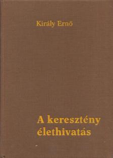 Király Erno - A keresztény élethivatás [antikvár]