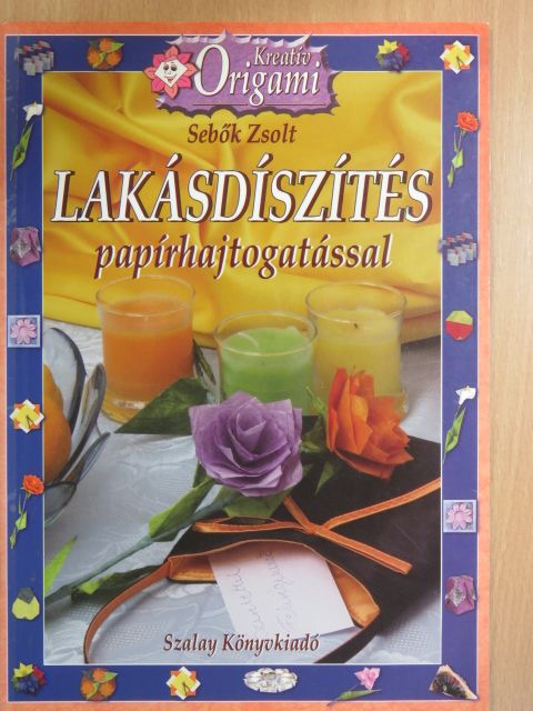 Sebők Zsolt - Lakásdíszítés papírhajtogatással [antikvár]