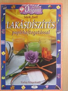 Sebők Zsolt - Lakásdíszítés papírhajtogatással [antikvár]