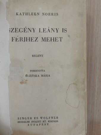 Kathleen Norris - Szegény leány is férjhez mehet [antikvár]