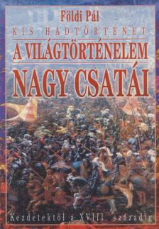 FÖLDI PÁL - A világtörténelem nagy csatái [antikvár]