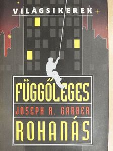 Joseph R. Garber - Függőleges rohanás [antikvár]