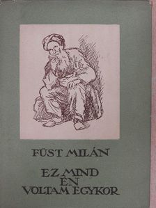 Füst Milán - Ez mind én voltam egykor [antikvár]