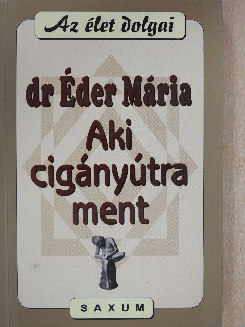 Dr. Éder Mária - Aki cigányútra ment [antikvár]