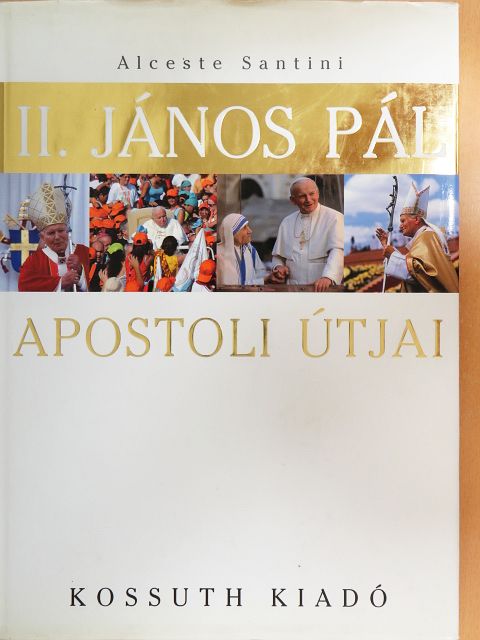 Alceste Santini - II. János Pál apostoli útjai [antikvár]