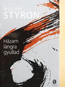 William Styron - Házam lángra gyullad [antikvár]