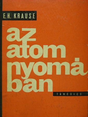 E. H. Krause - Az atom nyomában [antikvár]