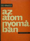E. H. Krause - Az atom nyomában [antikvár]