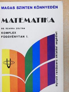 Dr. Szarka Zoltán - Matematika - Komplex függvénytan I. [antikvár]