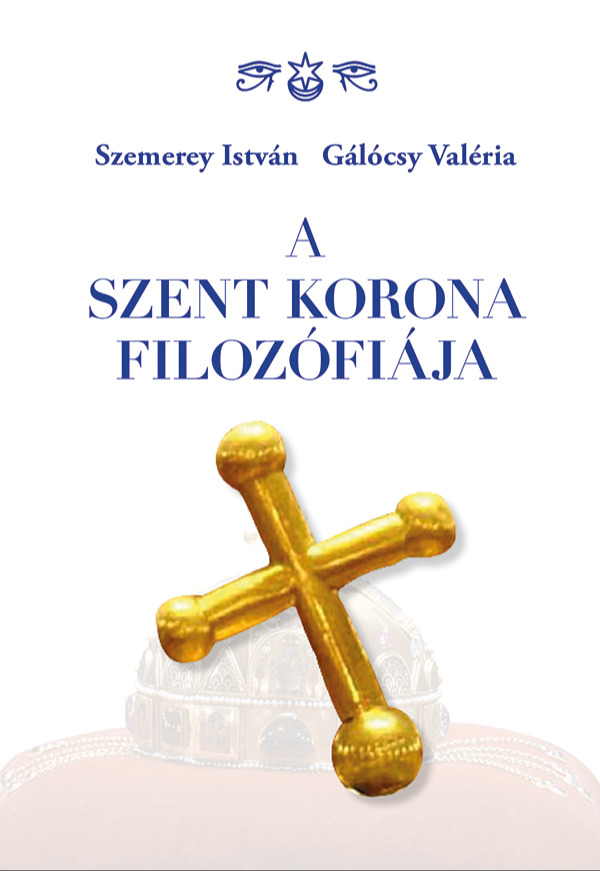 Szemerey István - A Szent Korona filozófiája [eKönyv: epub, mobi]
