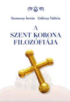 Szemerey István - A Szent Korona filozófiája [eKönyv: epub, mobi]