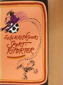 Baló György - Foglalkozásunk: sportriporter [antikvár]