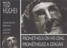 Ted Hughes - Prometheus ​on his Crag / Prométheusz a sziklán [antikvár]