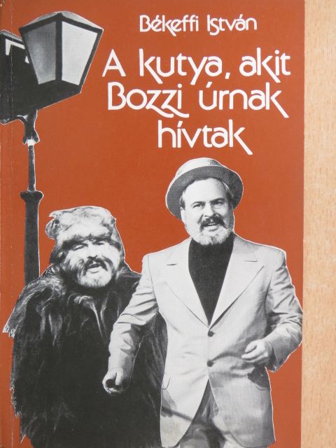 Békeffi István - A kutya, akit Bozzi úrnak hívtak [antikvár]