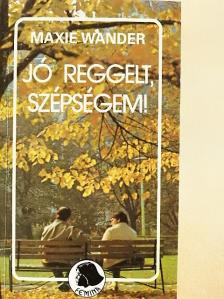 Maxie Wander - Jó reggelt, szépségem! [antikvár]